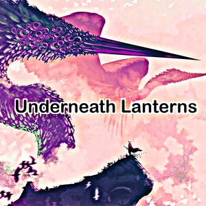Underneath Lanterns