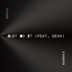 Just Do It (feat. dexx) [Explicit]