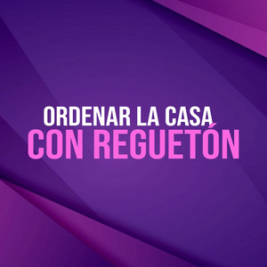 Ordenar la casa con regueton (Explicit)