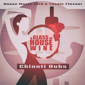 A Glass of House Wine - Chianti Dubs