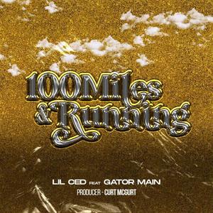 100 Miles &Running (feat. Gator Main) (Explicit)