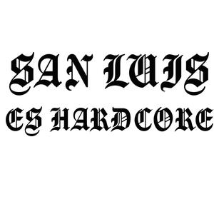 SAN LUIS ES HARDCORE (Explicit)