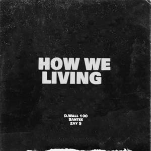 HOW WE LIVING (Explicit)