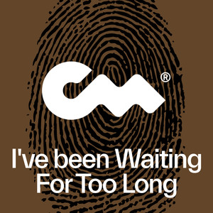 I've Been Waiting For Too Long