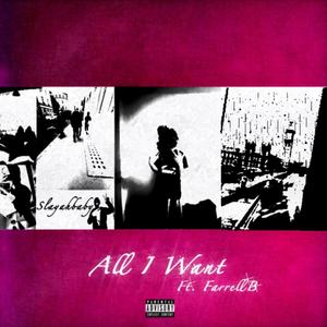 All I Want (feat. FarrellB)