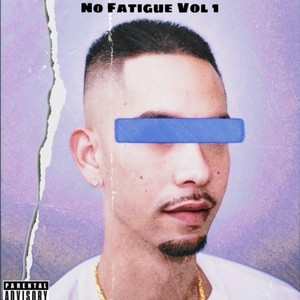 No Fatigue, Vol. 1 (Explicit)