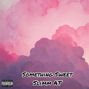 Something Sweet (Explicit)