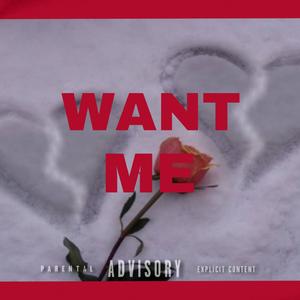 Want Me (Explicit)