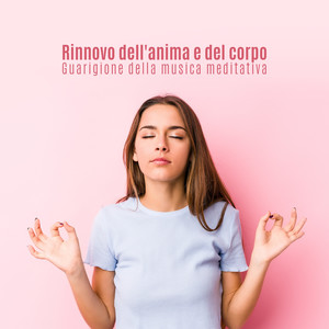 Rinnovo dell'anima e del corpo: Guarigione della musica meditativa