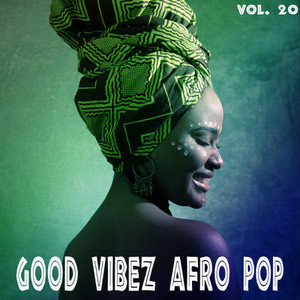 Good Vibez Afro Pop, Vol. 20