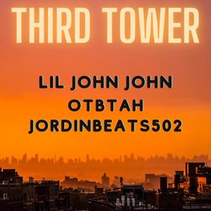 Third Tower (feat. Lil John John & OTBTah)