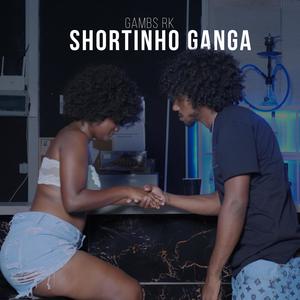 Shortinho Ganga (feat. Gambs RK)