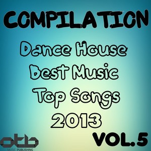 Compilation Dance House Best Music Top Songs 2013, Vol. 5