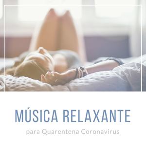 Música Relaxante para Quarentena Coronavirus: Músicas para Superar o Tédio