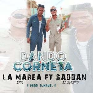 Dando Corneta (feat. La Marea SPM & Saddan El Manso)