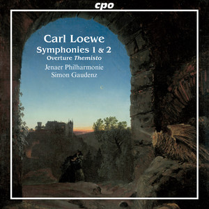 Carl Loewe: Symphony in D Minor, Symphony in E Minor & Overture to "Themisto"