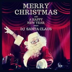 Merry Christmas and A Happy New Year from DJ Santa Claus