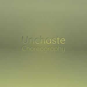 Unchaste Choreography