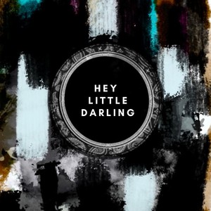 Hey Little Darling