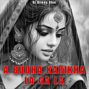 A BUDHA KARIKHA LA GA LA