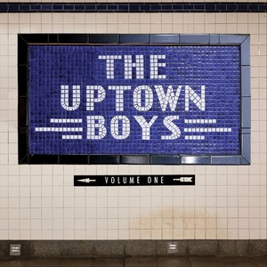 The Uptown Boys, Vol. One