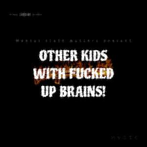 OTHER KIDS WITH ****** UP BRAINS! (Explicit)
