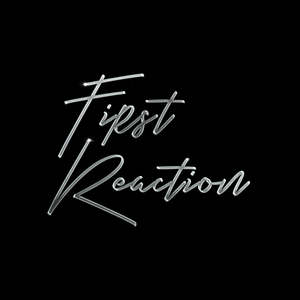 First Reaction