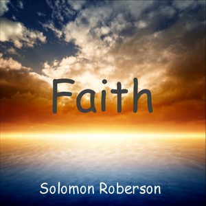 Solomon Roberson - Faith