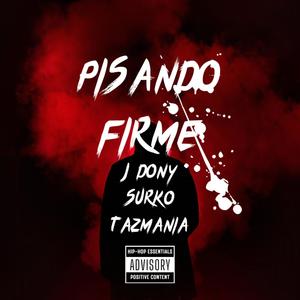 PISANDO FIRME (feat. SURKO & TAZ ONE) [Explicit]