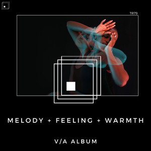 Melody + Feeling + Warmth