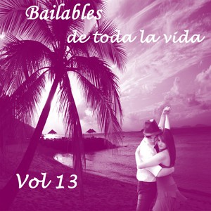 Bailables de Toda la Vida, Vol. 13