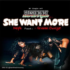 She Want More (feat. Nephew & Gramm owayz) [Explicit]