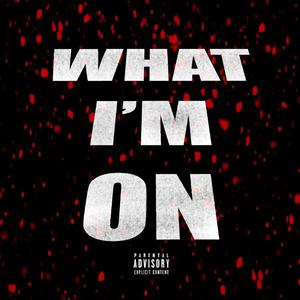 What Im On (Explicit)