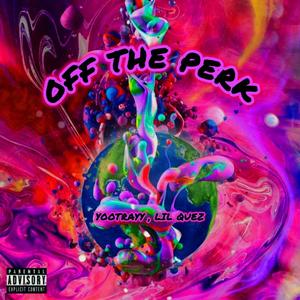 Off The Perk (feat. Lil Quez) [Explicit]