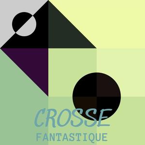 Crosse Fantastique