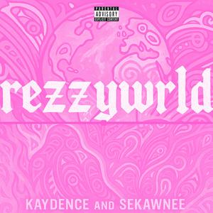 RezzyWrld (feat. Sekawnee) (Explicit)