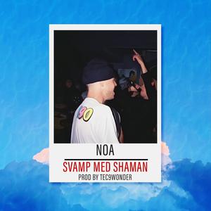 Svamp med shaman (feat. Noa) (Explicit)