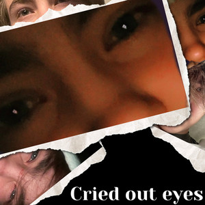 Cried out Eyes (Explicit)