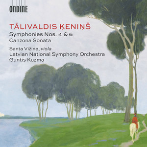 Ķeniņš, T.: Symphonies Nos. 4 and 6 / Canzona Sonata (Vižine, Latvian National Symphony, Kuzma)