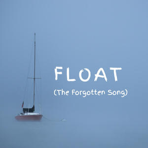 Float (The Forgotten Song)