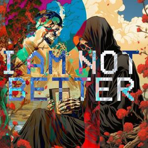 I Am Not Better On The Inside (Single Version)