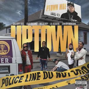 UPTOWN (feat. Junior Montana, Calliope Bub, Willa Boy, Lolo Orleanz & Lil Iceberg) [Explicit]