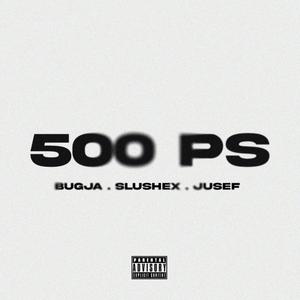 500 PS (feat. Slushex & JUSEF) [Explicit]