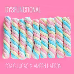 Dysfunctional(feat. Craig Lucas)