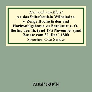 An das Stiftsfräulein Wilhelmine von Zenge Hochwürden und Hochwohlgeb. zu Frankfurt an der Oder. Berlin, den 16. [und 18.] November [und Zusatz vom 30. Dez.] 1800