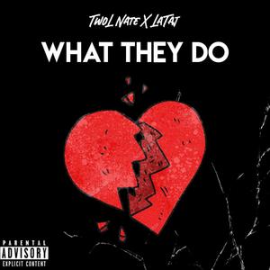 What They Do (feat. LaTaj) [Explicit]