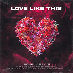Love Like This (feat. Hym, Moabi Kotu, Grant Sing, Dayo G, AZFryday, Kav Ticket, Black Shawd & Sasha The Violinist)