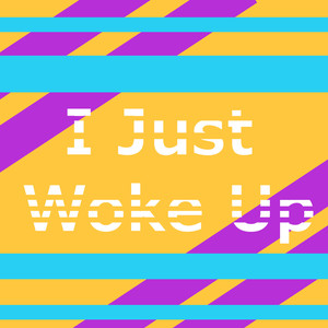 I Just Woke Up (Explicit)