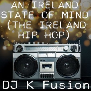 An Ireland State of Mind(The Island Hip Hop)