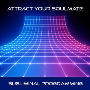 Attract Your Soulmate - Subliminal Programming